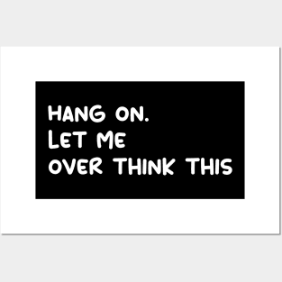 hang on. let me over think this funny quote Posters and Art